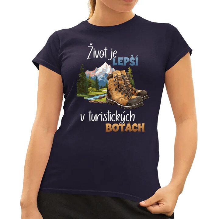 Život je lepší v turistických botách  - dámské tričko s potiskem