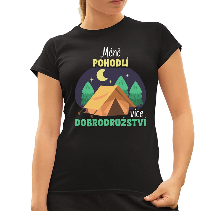 Méně pohodlí, více dobrodružství  - dámské tričko s potiskem