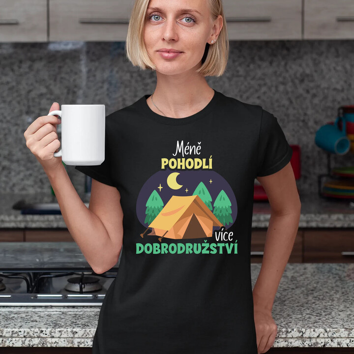Méně pohodlí, více dobrodružství  - dámské tričko s potiskem