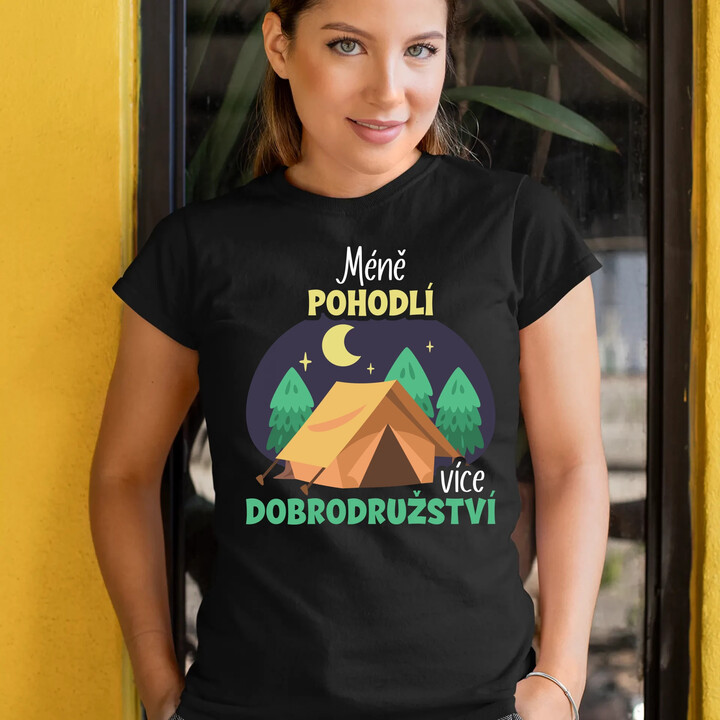 Méně pohodlí, více dobrodružství  - dámské tričko s potiskem