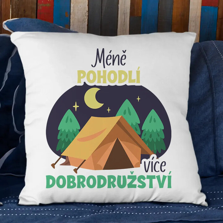 Méně pohodlí, více dobrodružství - polštář s potiskem
