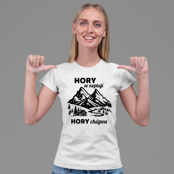 Hory se neptají, hory chápou  - dámské tričko s potiskem