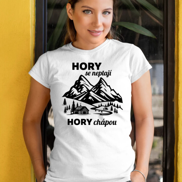 Hory se neptají, hory chápou  - dámské tričko s potiskem