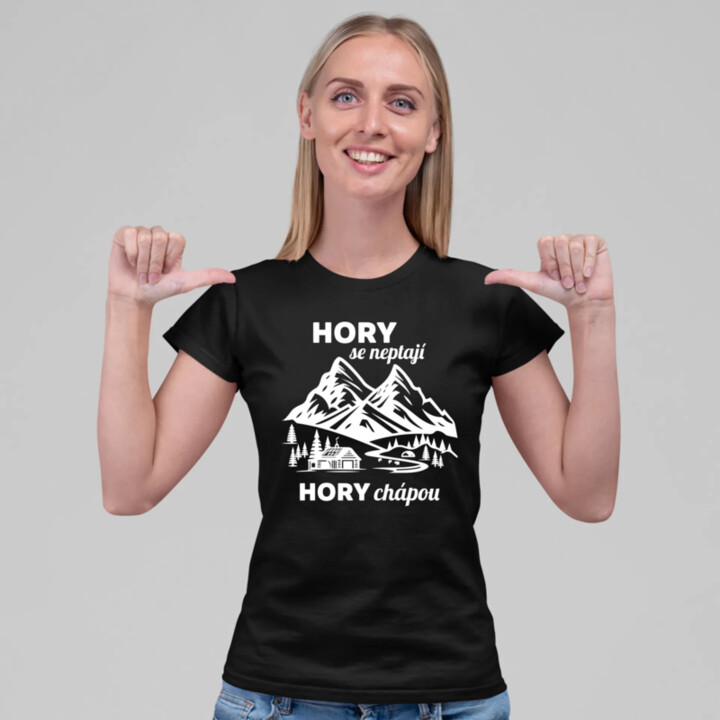Hory se neptají, hory chápou  - dámské tričko s potiskem