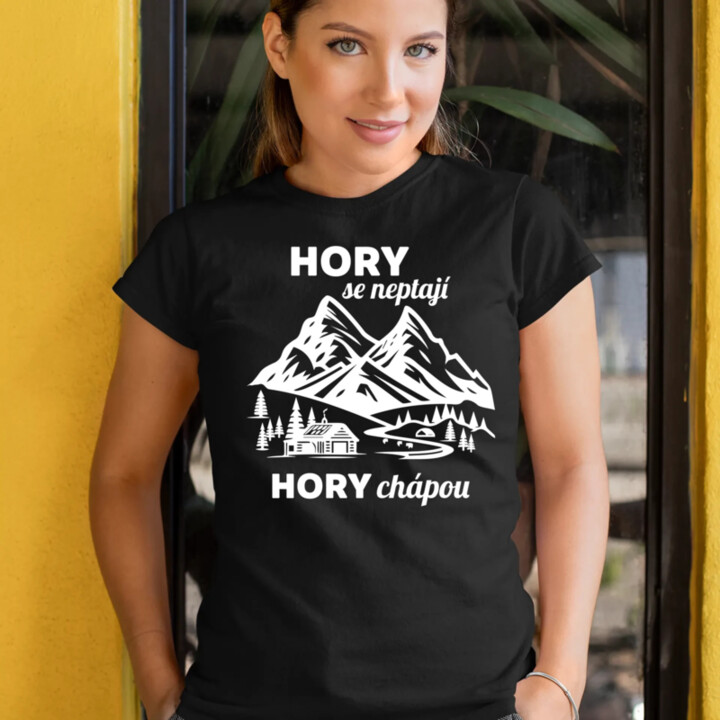 Hory se neptají, hory chápou  - dámské tričko s potiskem