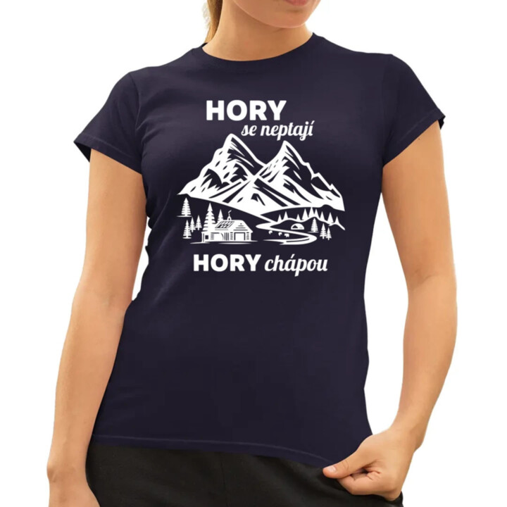 Hory se neptají, hory chápou  - dámské tričko s potiskem