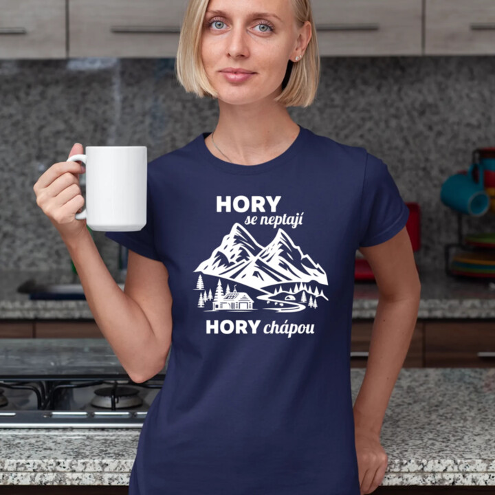 Hory se neptají, hory chápou  - dámské tričko s potiskem