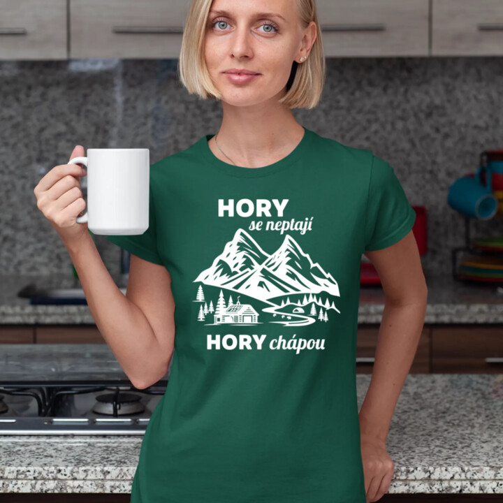 Hory se neptají, hory chápou  - dámské tričko s potiskem