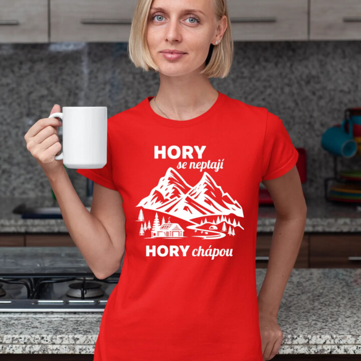 Hory se neptají, hory chápou  - dámské tričko s potiskem