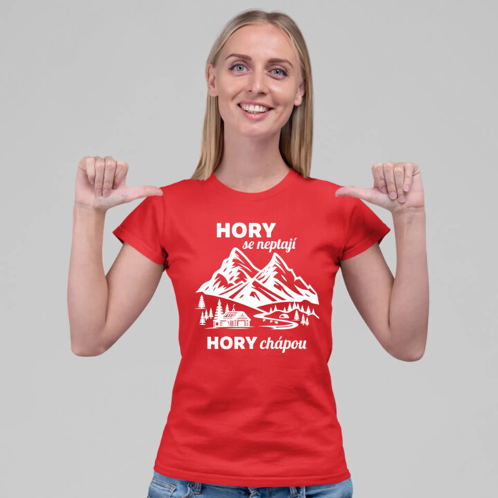 Hory se neptají, hory chápou  - dámské tričko s potiskem