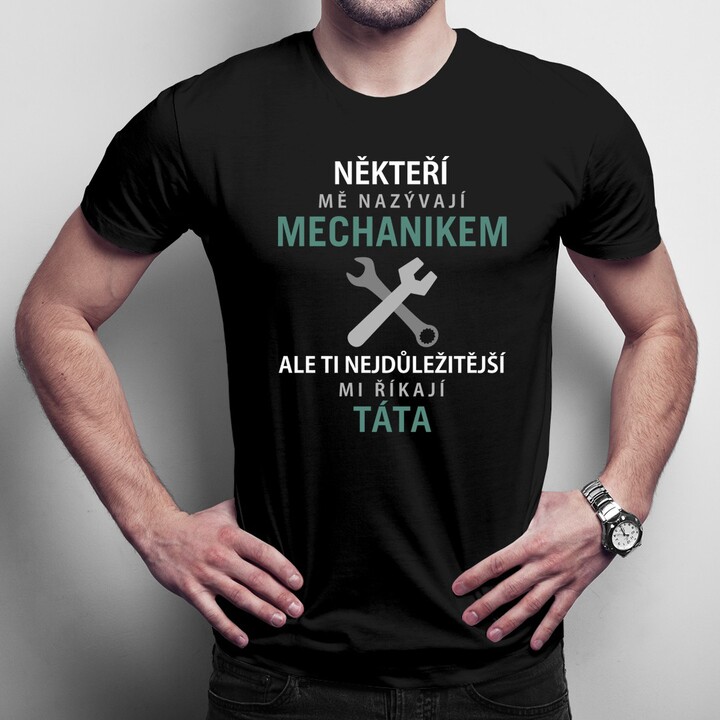 Někteří mě nazývají mechanikem - pánské tričko s potiskem