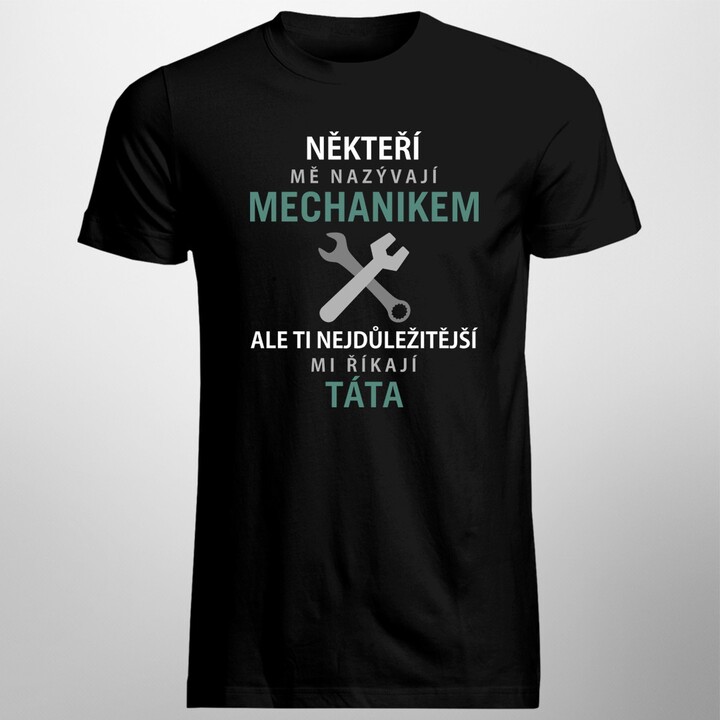 Někteří mě nazývají mechanikem - pánské tričko s potiskem