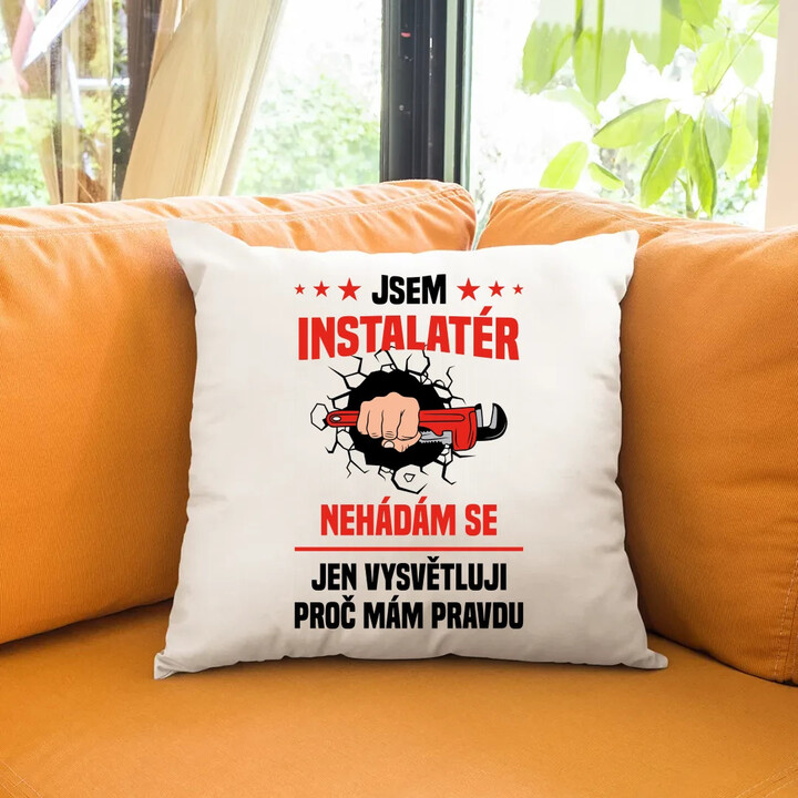 Jsem instalatér  - nehádám se - polštář s potiskem