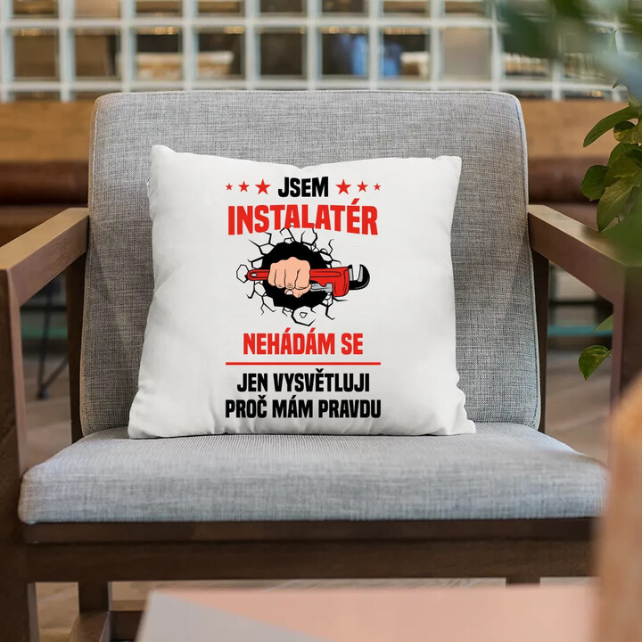 Jsem instalatér  - nehádám se - polštář s potiskem