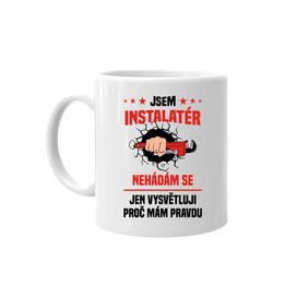 Jsem instalatér  - nehádám se - hrnek s potiskem