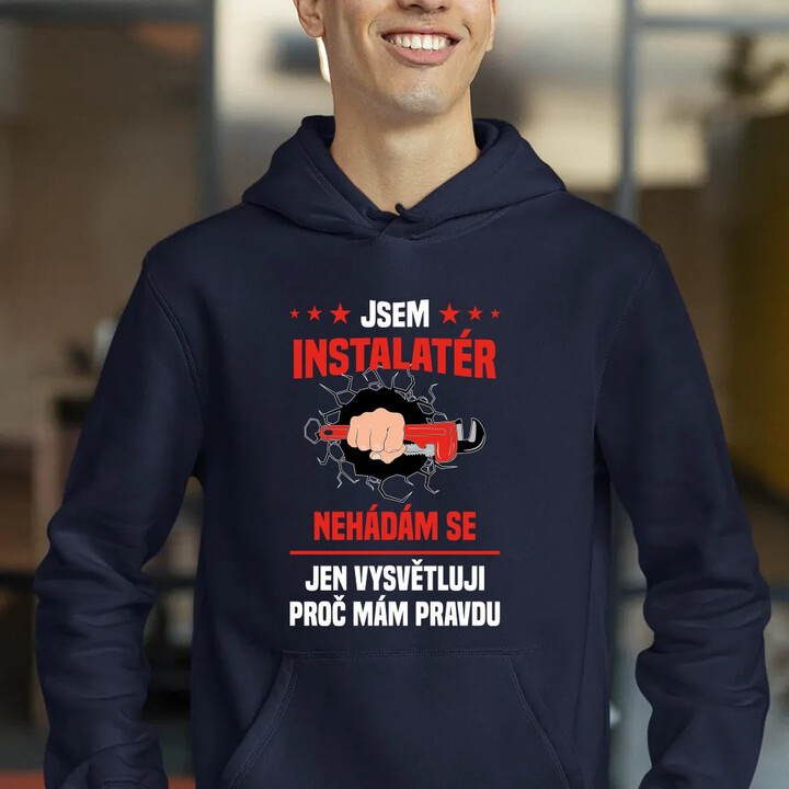 Jsem instalatér  - nehádám se - pánská mikina s potiskem