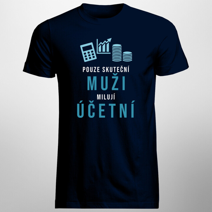 Pouze skuteční muži milují účetní - pánské tričko s potiskem