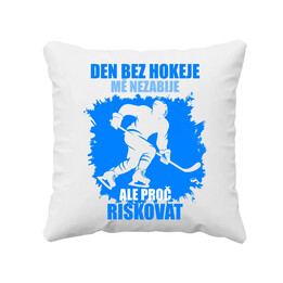 Den bez hokeje mě nezabije, ale proč riskovat - polštář s potiskem