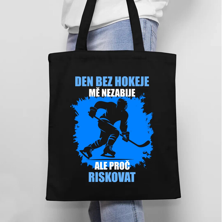 Den bez hokeje mě nezabije, ale proč riskovat - taška s potiskem
