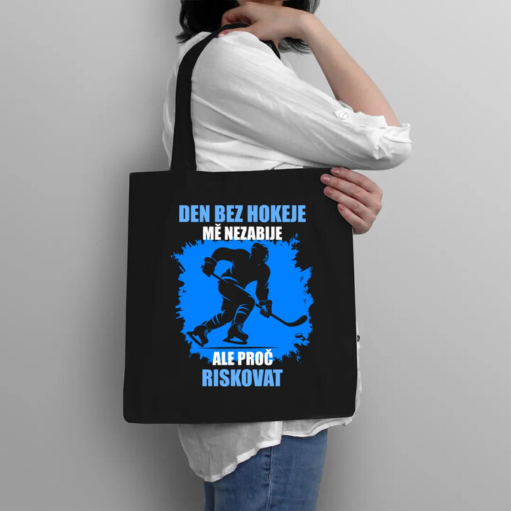 Den bez hokeje mě nezabije, ale proč riskovat - taška s potiskem