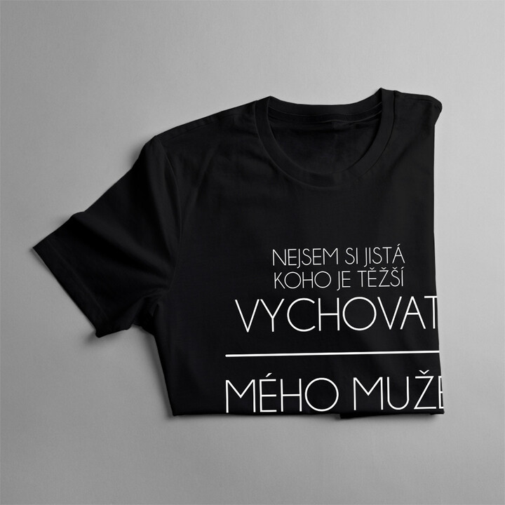 Nejsem si jistá, koho je těžší vychovat - dámské tričko s potiskem