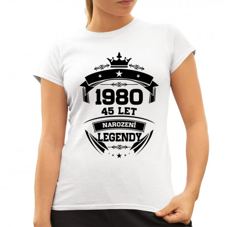 1980 Narození legendy 45 let - dámské tričko s potiskem