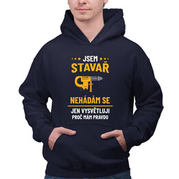 Jsem stavař - jen vysvětluji, proč mám pravdu - pánská mikina s potiskem