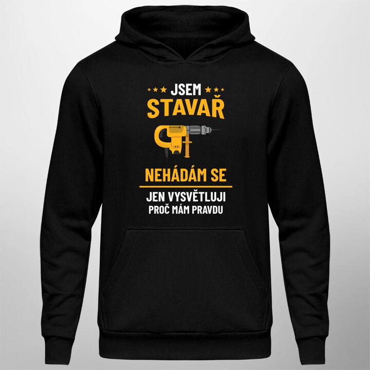Jsem stavař - jen vysvětluji, proč mám pravdu - pánská mikina s potiskem