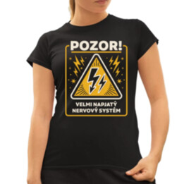 Pozor! Velmi napjatý nervový systém  - dámské tričko s potiskem