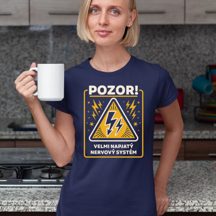 Pozor! Velmi napjatý nervový systém  - dámské tričko s potiskem