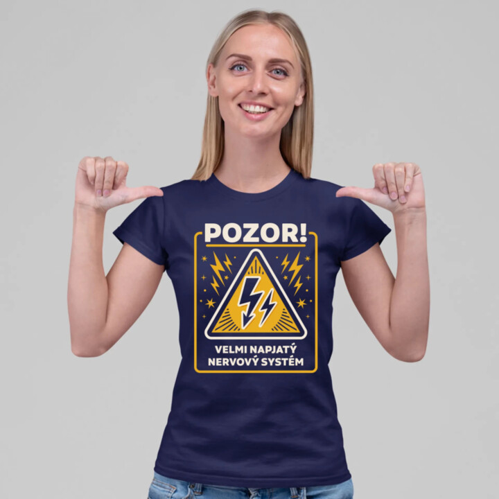 Pozor! Velmi napjatý nervový systém  - dámské tričko s potiskem