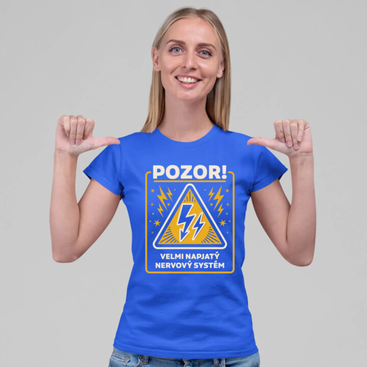 Pozor! Velmi napjatý nervový systém  - dámské tričko s potiskem