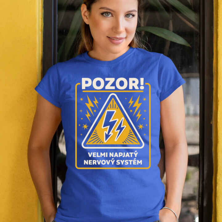 Pozor! Velmi napjatý nervový systém  - dámské tričko s potiskem