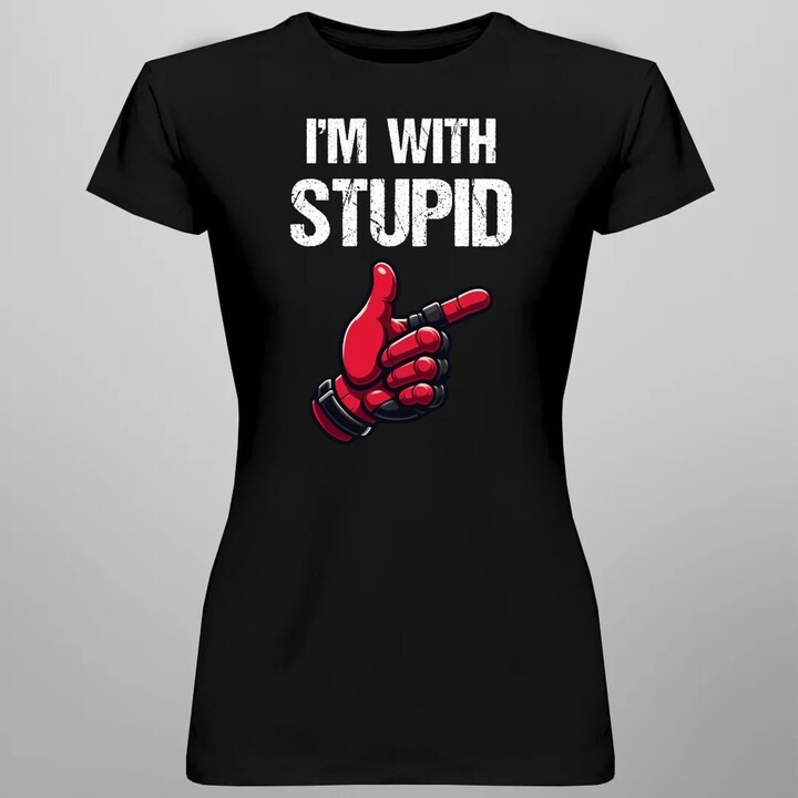 I'm with stupid  - dámské tričko s potiskem