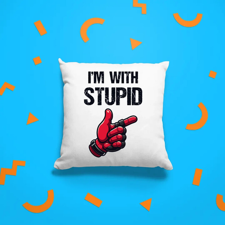 I'm with stupid - polštář s potiskem