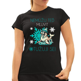 Nemůžu teď mluvit - otužuji se!  - dámské tričko s potiskem