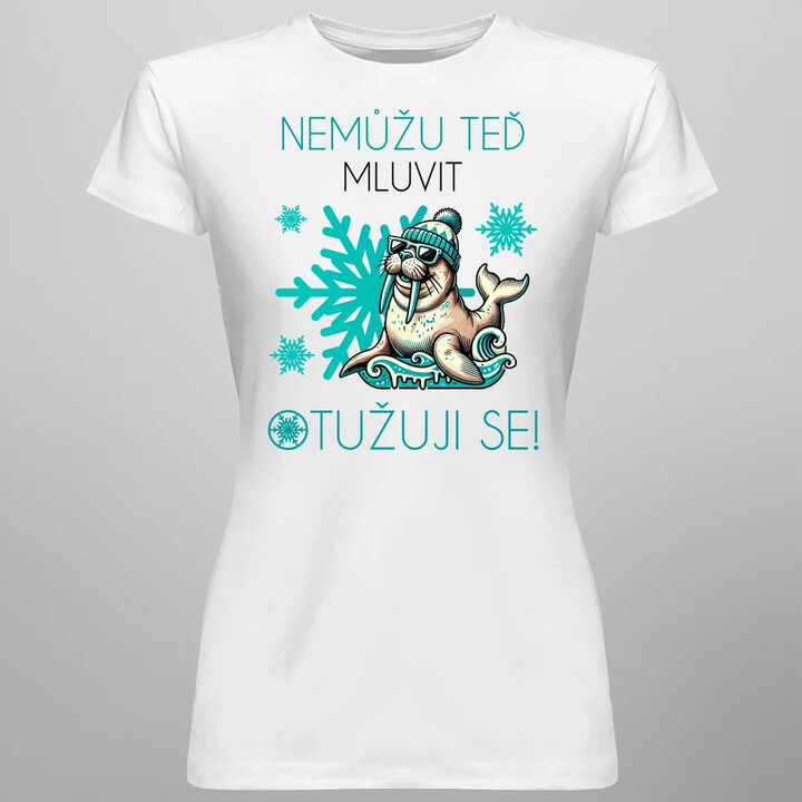 Nemůžu teď mluvit - otužuji se!  - dámské tričko s potiskem