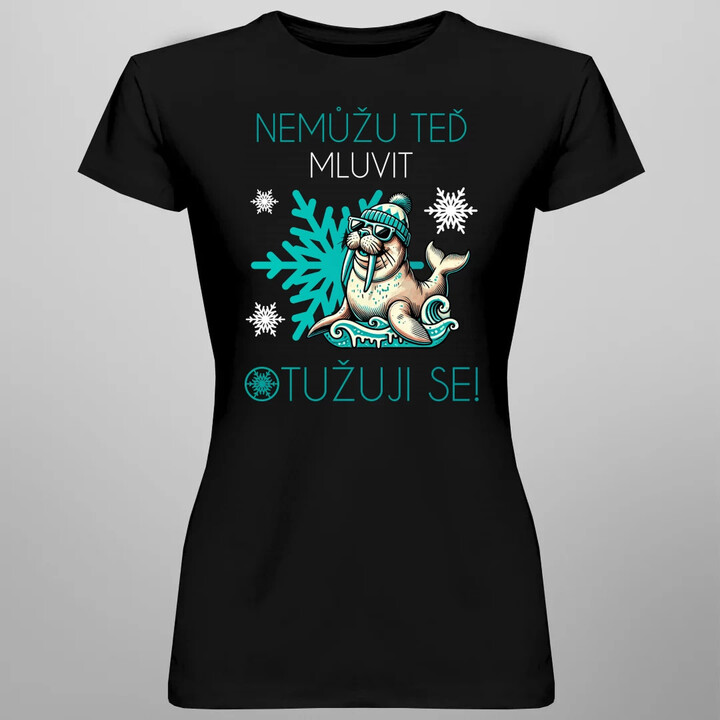 Nemůžu teď mluvit - otužuji se!  - dámské tričko s potiskem