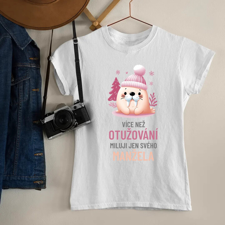 Více než otužování miluji jen svého manžela  - dámské tričko s potiskem