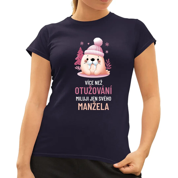 Více než otužování miluji jen svého manžela  - dámské tričko s potiskem