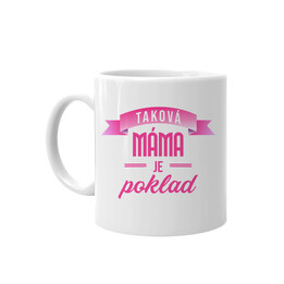  Taková máma je poklad  - hrnek