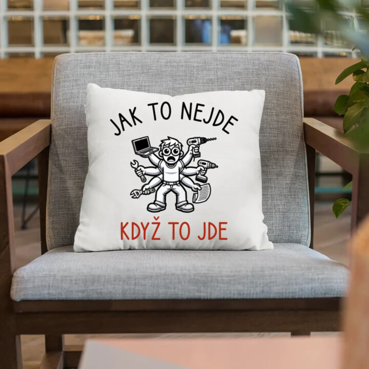 Jak to nejde, když to jde - polštář s potiskem