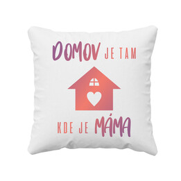 Domov je tam, kde je máma   - polštář