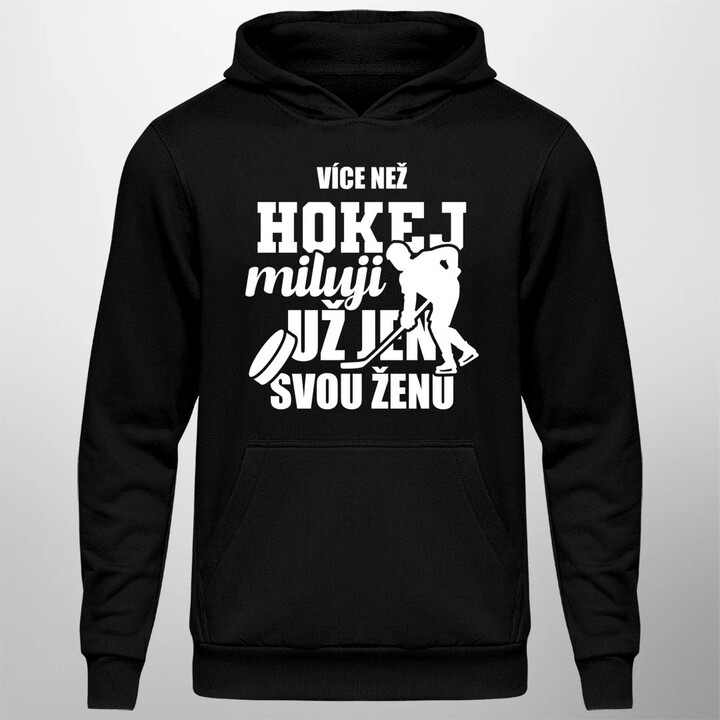 Více než hokej miluji už jen svou ženu - pánská mikina s potiskem