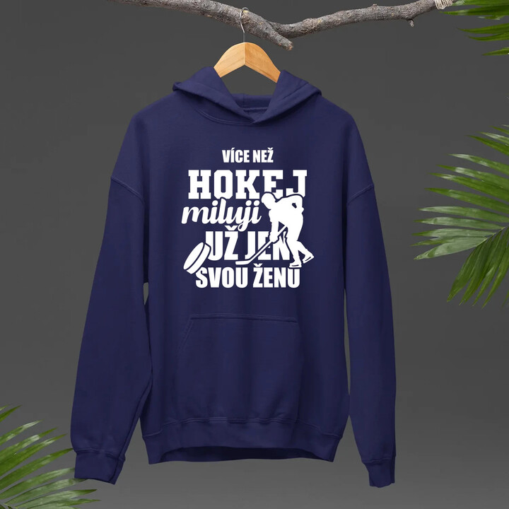 Více než hokej miluji už jen svou ženu - pánská mikina s potiskem