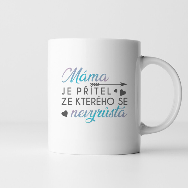 Máma je přítel, ze kterého se nevyrůstá  - hrnek