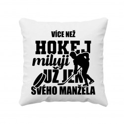 Více než hokej miluji jen svého manžela - polštář s potiskem