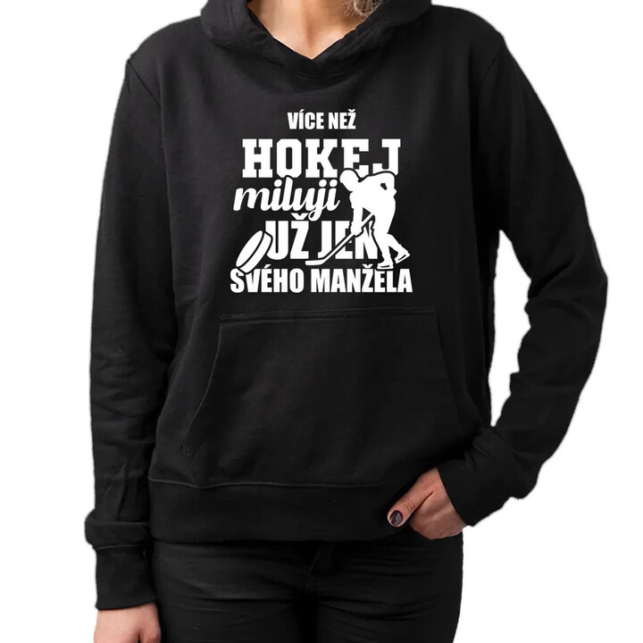 Více než hokej miluji jen svého manžela - dámská mikina s potiskem