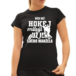 Více než hokej miluji jen svého manžela  - dámské tričko s potiskem