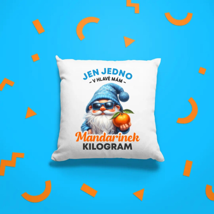 Jen jedno v hlavě mám – mandarinek kilogram - polštář s potiskem